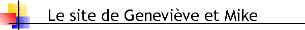 Le site de Genevi�ve et Mike